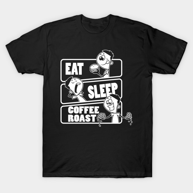 Eat Sleep Coffee Roast Repeat - Gift for Coffee Roasting design T-Shirt by theodoros20